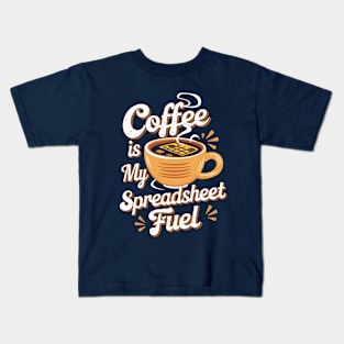 Coffee is my spreadsheet Fuel  | Accountant  | Coffee Lover gifts Kids T-Shirt